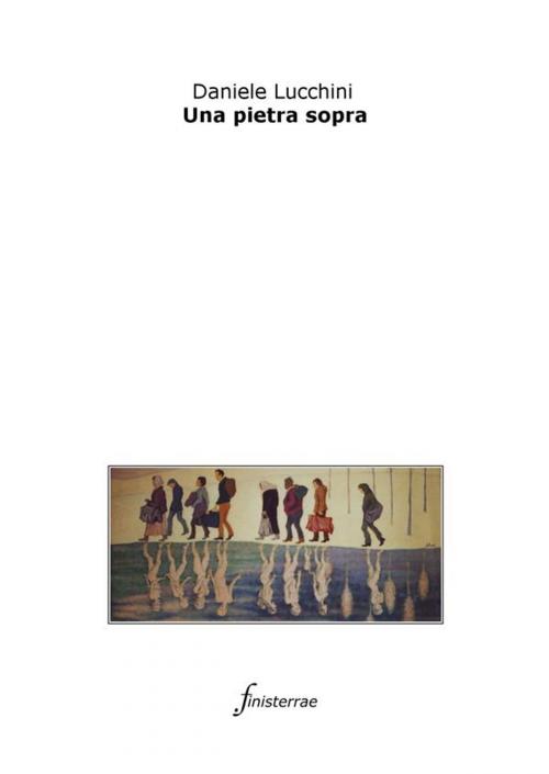 Cover of the book Una pietra sopra by Daniele Lucchini, Finisterrae