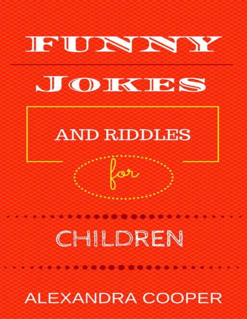 Cover of the book Funny Jokes and Riddles for Children by Alexandra Cooper, Lulu.com