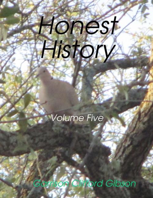 Cover of the book Honest History - Volume Five by Garrison Clifford Gibson, Lulu.com