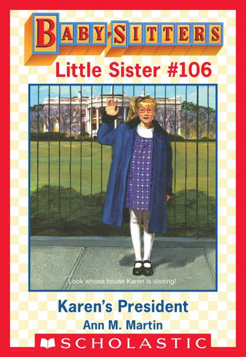 Cover of the book Karen's President (Baby-Sitters Little Sister #106) by Ann M. Martin, Scholastic Inc.