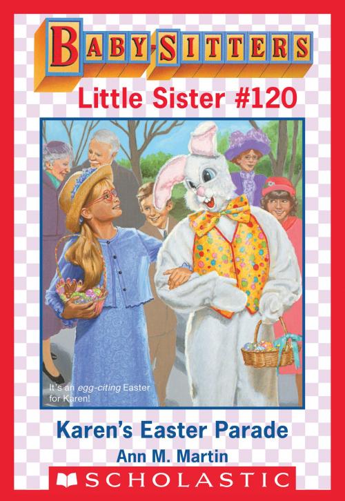 Cover of the book Karen's Easter Parade (Baby-Sitters Little Sister #120) by Ann M. Martin, Scholastic Inc.