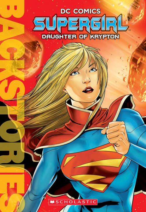 Cover of the book Supergirl: Daughter of Krypton (Backstories) by Daniel Wallace, Scholastic Inc.