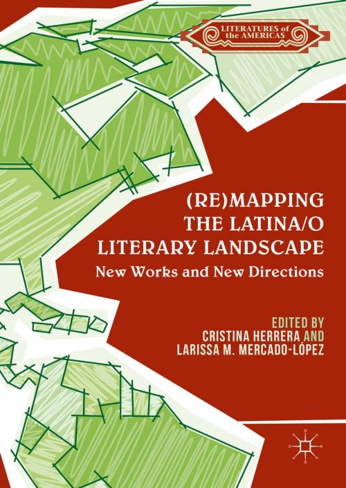 Cover of the book (Re)mapping the Latina/o Literary Landscape by , Palgrave Macmillan US