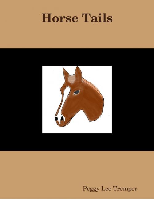 Cover of the book Horse Tails by Peggy Lee Tremper, Lulu.com