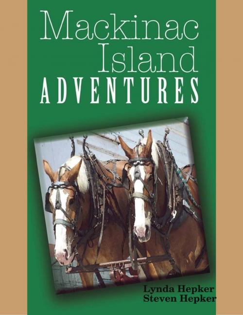 Cover of the book Mackinac Island Adventures by Lynda Hepker, Steven Hepker, Lulu.com