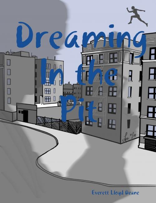 Cover of the book Dreaming In the Pit by Everett Deane, Lulu.com