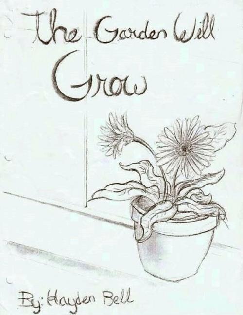Cover of the book The Garden Will Grow by Hayden Bell, Lulu.com