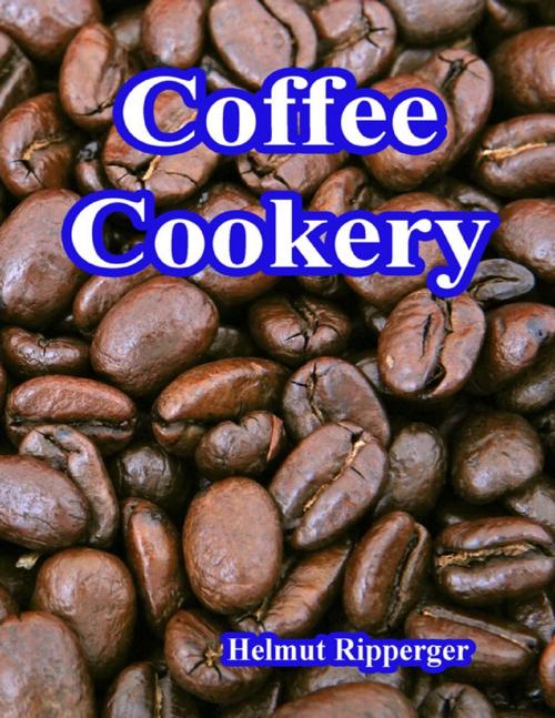 Cover of the book Coffee Cookery by Helmut Ripperger, Lulu.com