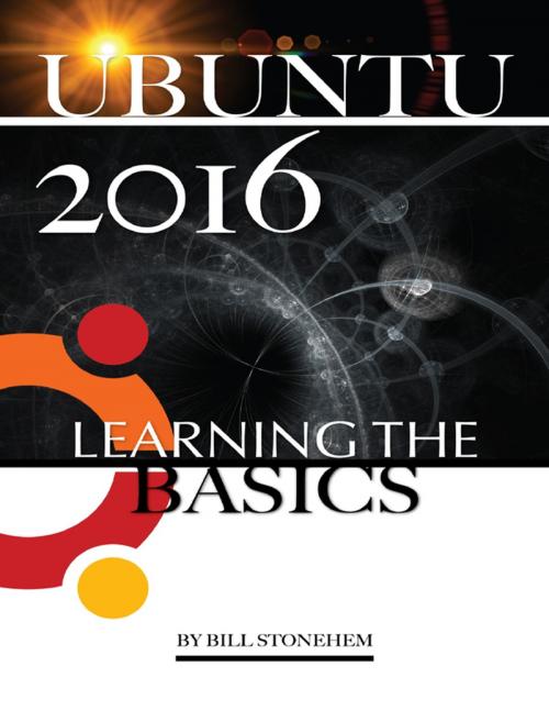 Cover of the book Ubuntu 2016: Learning the Basics by Bill Stonehem, Lulu.com