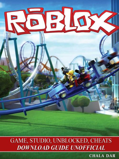 Cover of the book Roblox Game, Studio, Unblocked, Cheats Download Guide Unofficial by Chala Dar, HSE Games