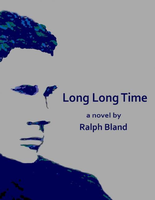 Cover of the book Long Long Time by Ralph Bland, Lulu.com