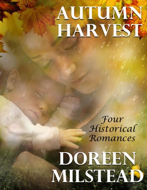 Cover of the book Autumn Harvest: Four Historical Romances by Doreen Milstead, Lulu.com