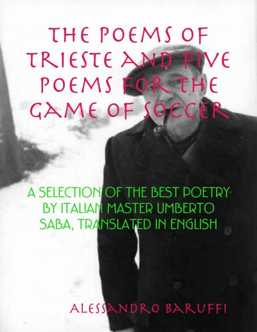 Cover of the book The Poems of Trieste and Five Poems for the Game of Soccer by Alessandro Baruffi, Lulu.com