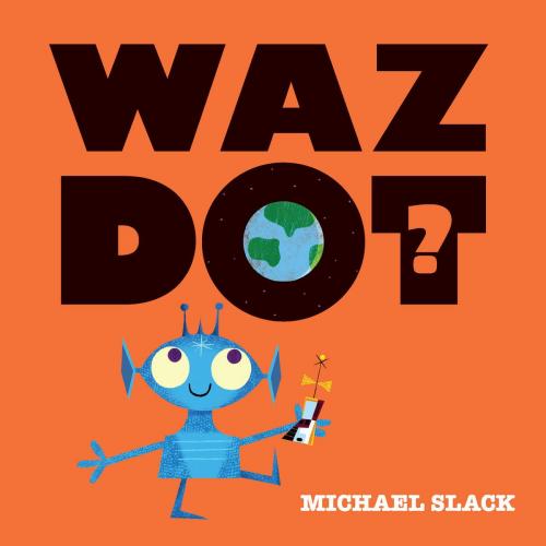 Cover of the book Wazdot? by Michael Slack, Disney Book Group