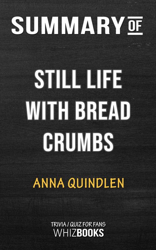 Cover of the book Summary of Still Life with Bread Crumbs: A Novel by Anna Quindlen | Conversation Starters by Whiz Books, Cb