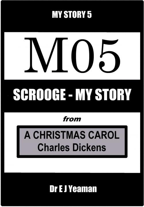 Cover of the book Scrooge - My Story (from A Christmas Carol) by Dr E J Yeaman, Dr E J Yeaman