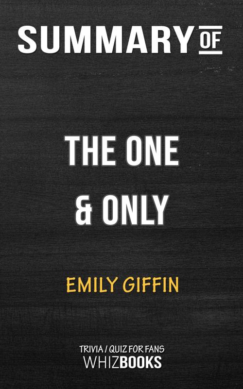 Cover of the book Summary of The One & Only by Emily Giffin | Trivia/Quiz for Fans by Whiz Books, Cb
