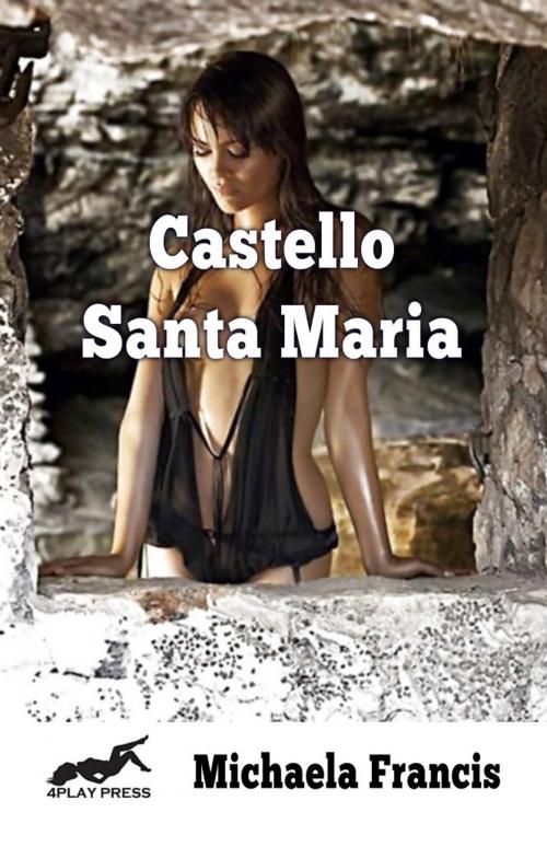 Cover of the book Castello Santa Maria by Michaela Francis, Fiction4All