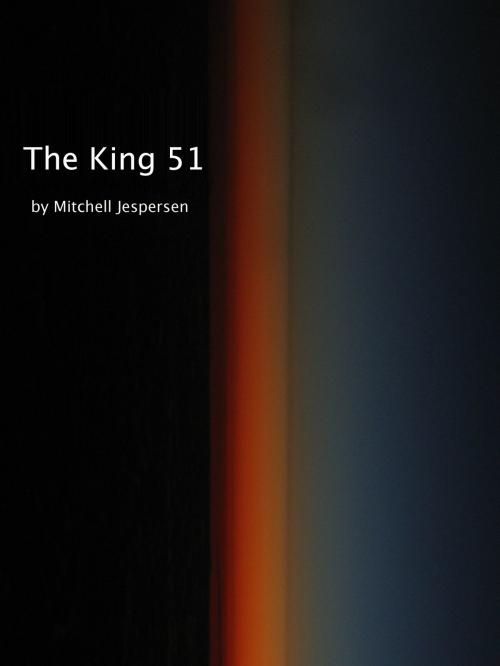 Cover of the book The King 51 by Mitchell Jespersen, Mitchell Jespersen