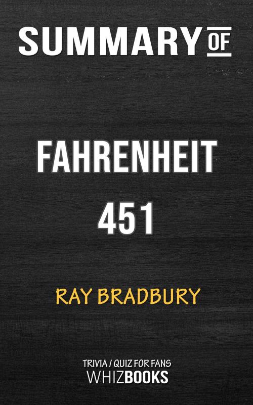 Cover of the book Summary of Fahrenheit 451 by Ray Bradbury | Trivia/Quiz for Fans by Whiz Books, Cb