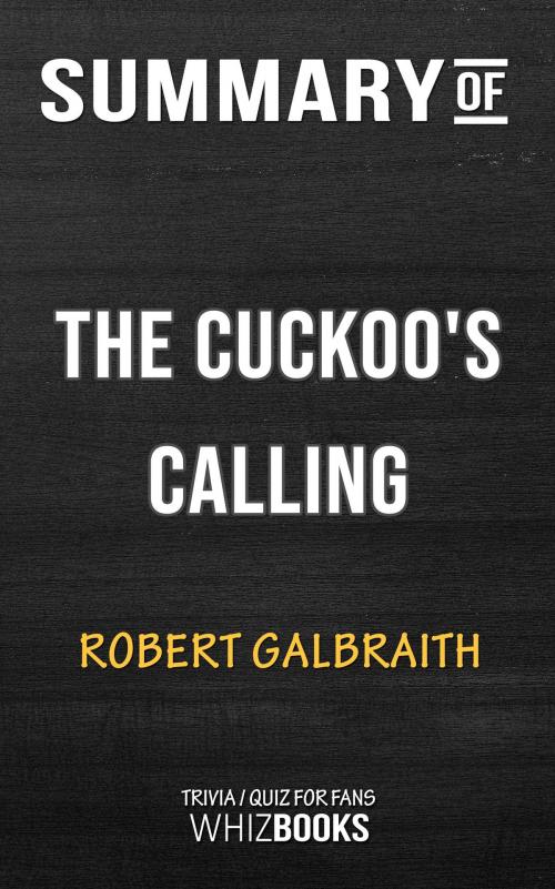 Cover of the book Summary of The Cuckoo's Calling: Cormoran Strike by Robert Galbraith | Trivia/Quiz for Fans by Whiz Books, Cb