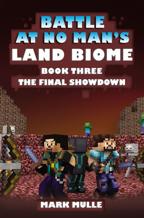 Cover of the book The Battle at No- Man’s Land Biome, Book 3: The Final Showdown by Mark Mulle, Mark Mulle