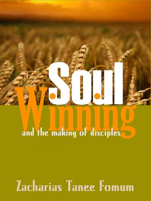 Cover of the book Soul-winning And The Making of Disciples by Zacharias Tanee Fomum, ZTF Books Online