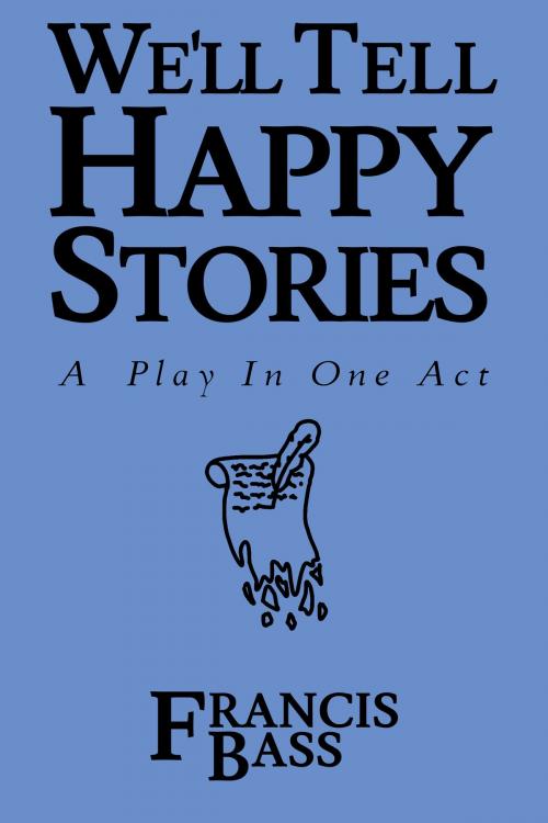 Cover of the book We'll Tell Happy Stories by Francis Bass, Francis Bass