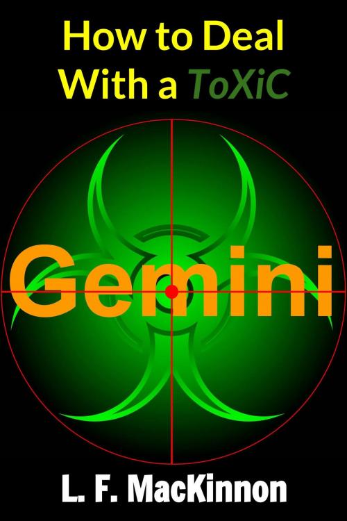 Cover of the book How To Deal With A Toxic Gemini by Lorna MacKinnon, Lorna MacKinnon