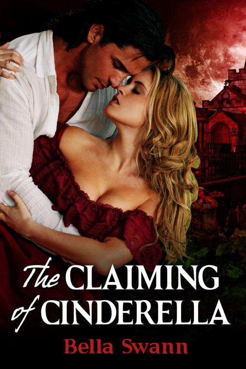 Cover of the book The Claiming of Cinderella by Bella Swann, Bella Swann