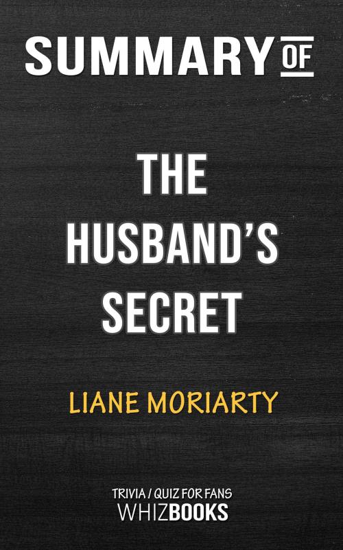 Cover of the book Summary of The Husband's Secret by Liane Moriarty | Trivia/Quiz for Fans by Whiz Books, Cb