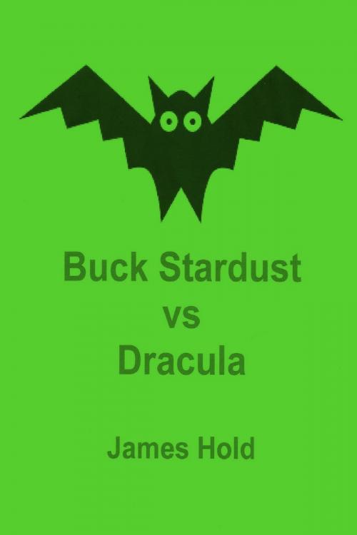 Cover of the book Buck Stardust vs Dracula by James Hold, James Hold