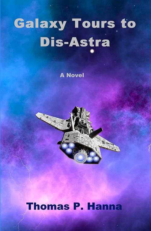 Cover of the book Galaxy Tours to Dis-Astra by Thomas P. Hanna, Thomas P. Hanna