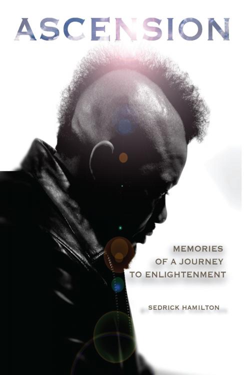 Cover of the book Ascension: Memories of a Journey to Enlightenment by Sedrick Hamilton, Fideli Publishing, Inc.