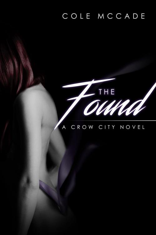 Cover of the book The Found: A Crow City Novel by Cole McCade, Cole McCade