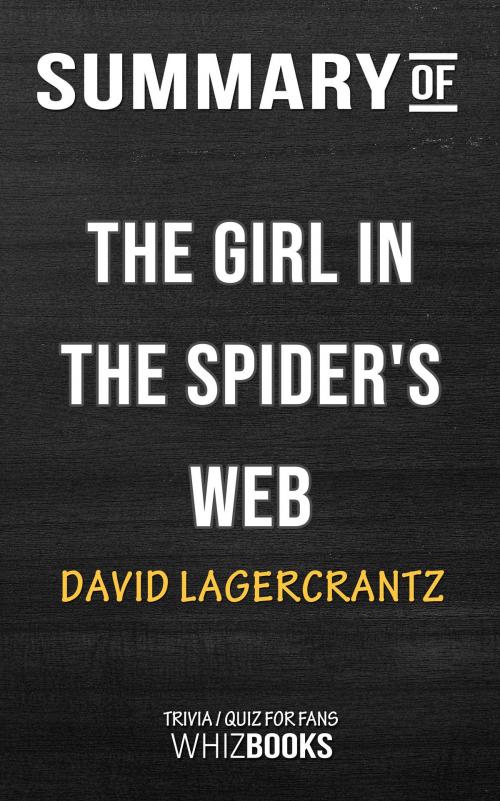 Cover of the book Summary of The Girl in the Spider's Web by David Lagercrantz | Trivia/Quiz for Fans by Whiz Books, Cb
