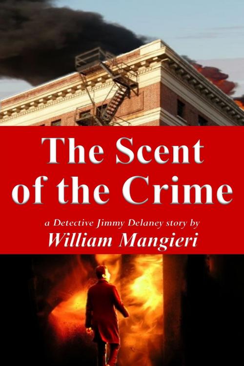 Cover of the book The Scent of the Crime by William Mangieri, William Mangieri