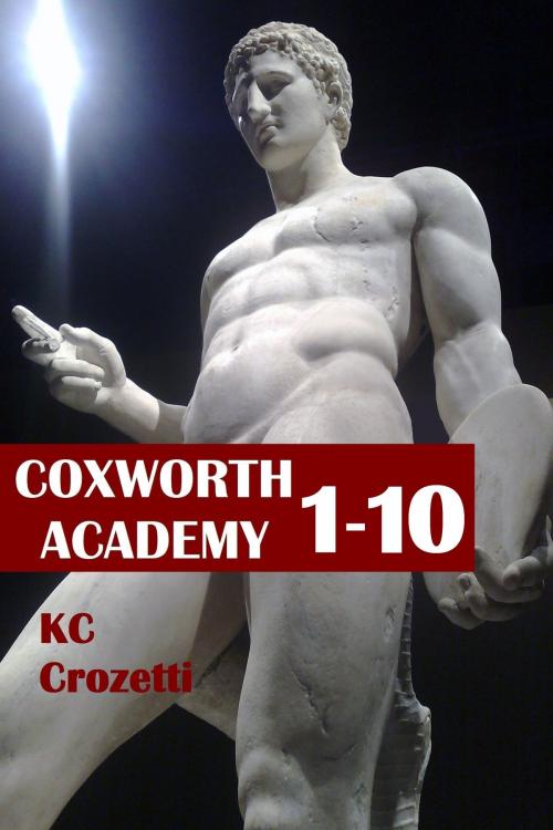 Cover of the book Coxworth Academy 1-10 by KC Crozetti, KC Crozetti