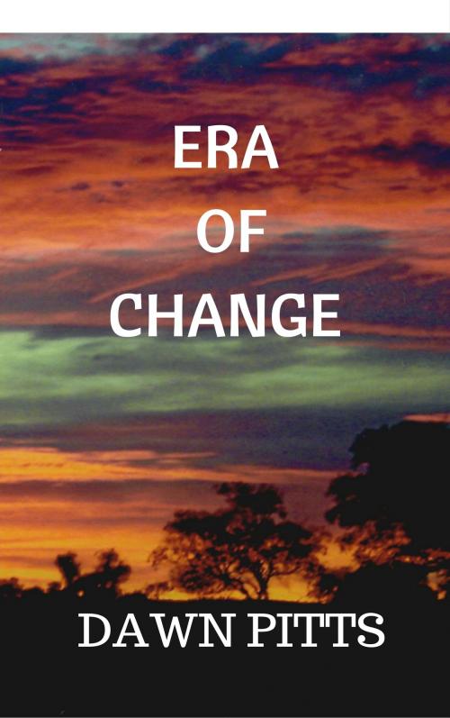 Cover of the book Era Of Change by Dawn Pitts, Dawn Pitts