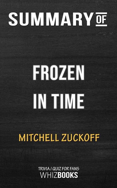 Cover of the book Summary of Frozen in Time by Mitchell Zuckoff | Trivia/Quiz for Fans by Whiz Books, Cb