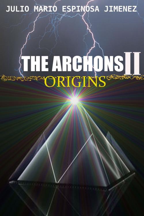 Cover of the book The Archons II Origins by Julio Mario Espinosa Jimenez, Julio Mario Espinosa Jimenez