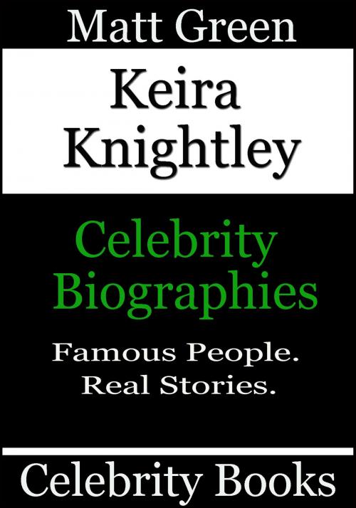 Cover of the book Keira Knightley: Celebrity Biographies by Matt Green, Matt Green