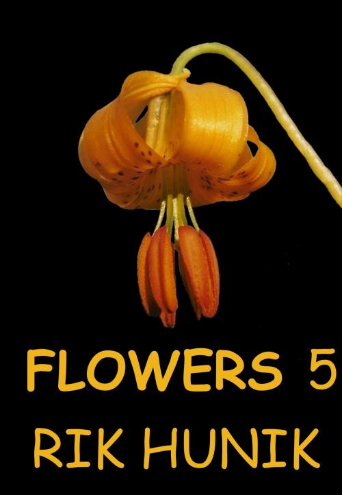 Cover of the book Flowers 5 by Rik Hunik, Rik Hunik
