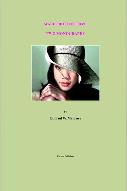 Cover of the book Male Prostitution: Two Monographs by Paul Mathews, Warrior Publishers