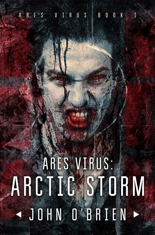 Cover of the book ARES Virus:Arctic Storm by John O'Brien, John O'Brien