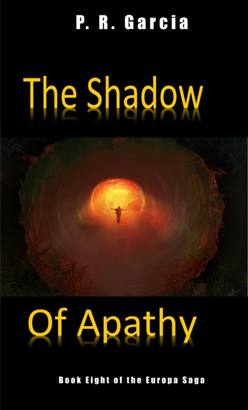 Cover of the book The Shadow of Apathy by P. R. Garcia, P. R. Garcia