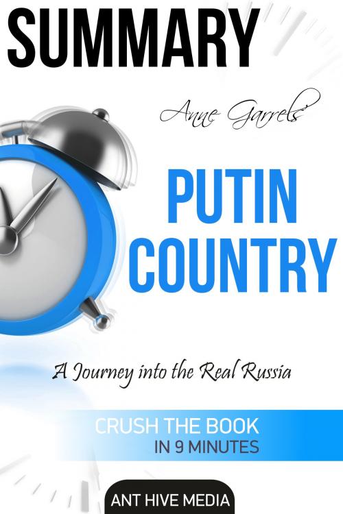 Cover of the book Anne Garrels' Putin Country: A Journey into The Real Russia | Summary by Ant Hive Media, Ant Hive Media