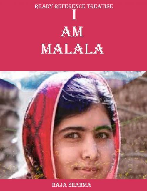 Cover of the book Ready Reference Treatise: I am Malala by Raja Sharma, Raja Sharma