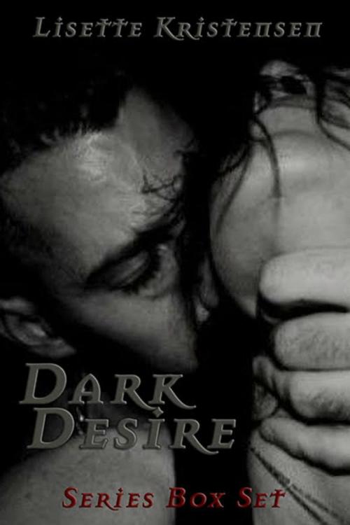 Cover of the book Dark Desire Series Box Set by Lisette Kristensen, Lisette Kristensen