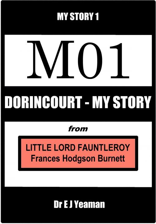 Cover of the book Dorincourt - My Story (from Little Lord Fauntleroy) by Dr E J Yeaman, Dr E J Yeaman